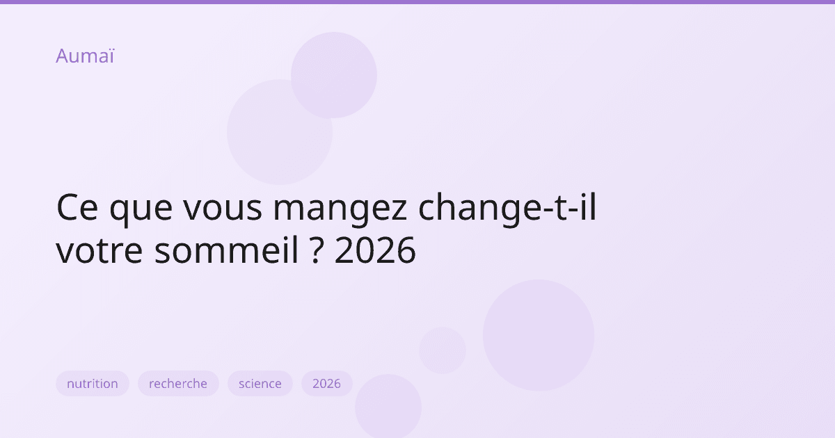 Ce que vous mangez change-t-il votre sommeil ? 2026