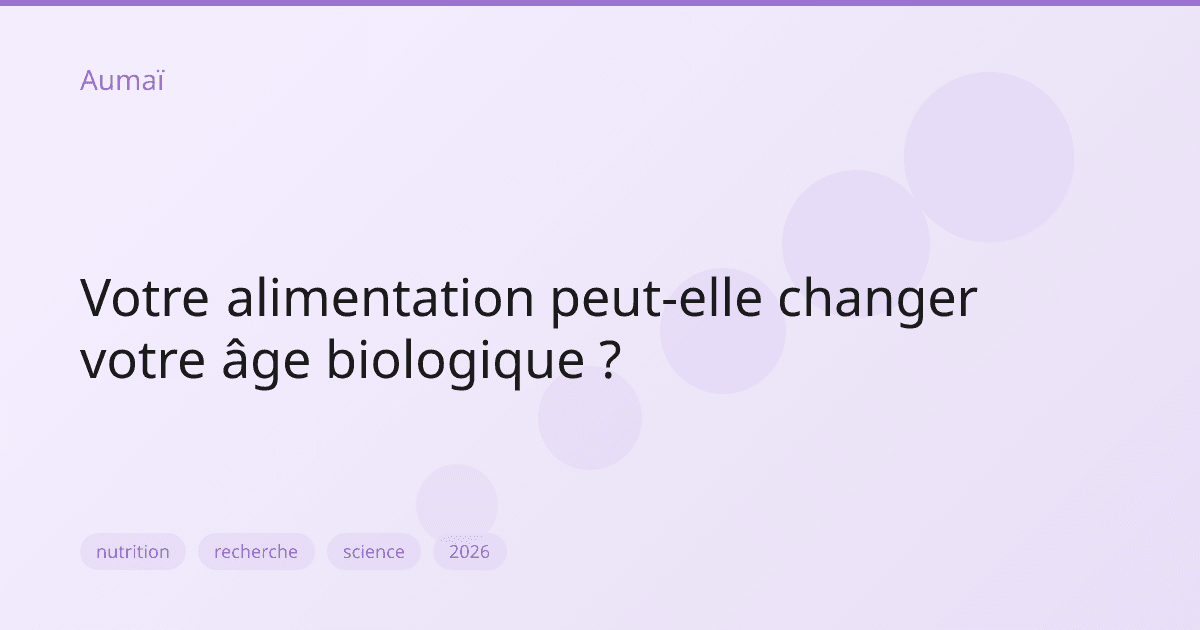 Votre alimentation peut-elle changer votre âge biologique ?