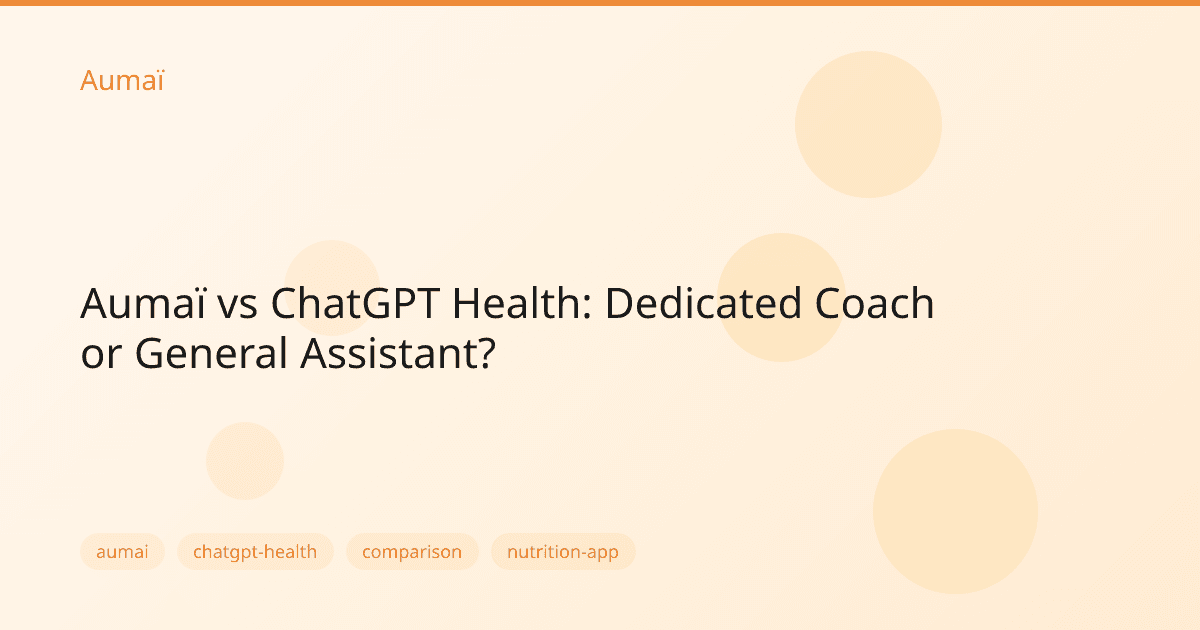 Aumaï vs ChatGPT Health: Dedicated Coach or General Assistant?