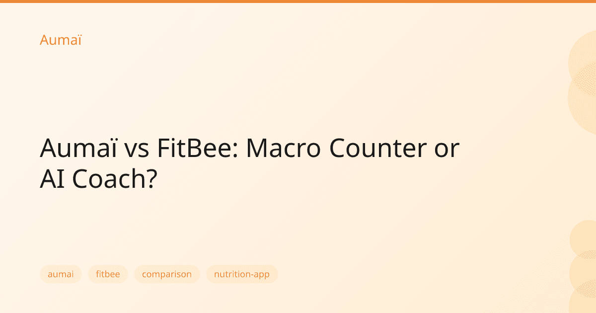 Aumaï vs FitBee: Macro Counter or AI Coach?