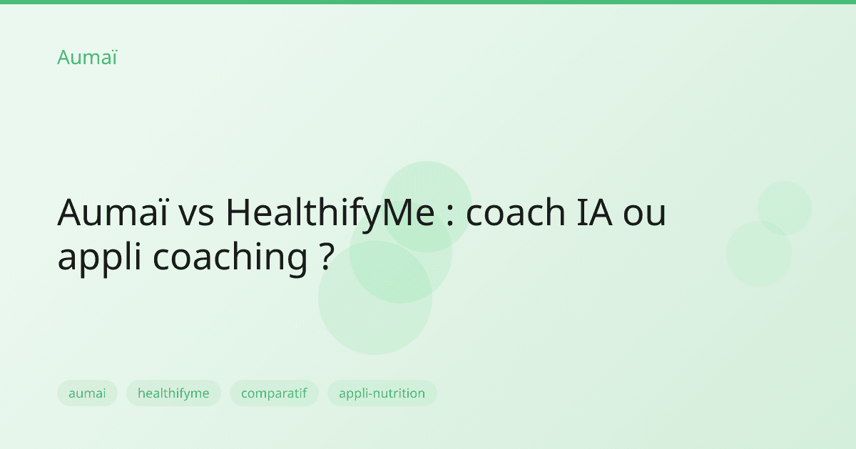 Aumaï vs HealthifyMe : coach IA ou appli coaching ?