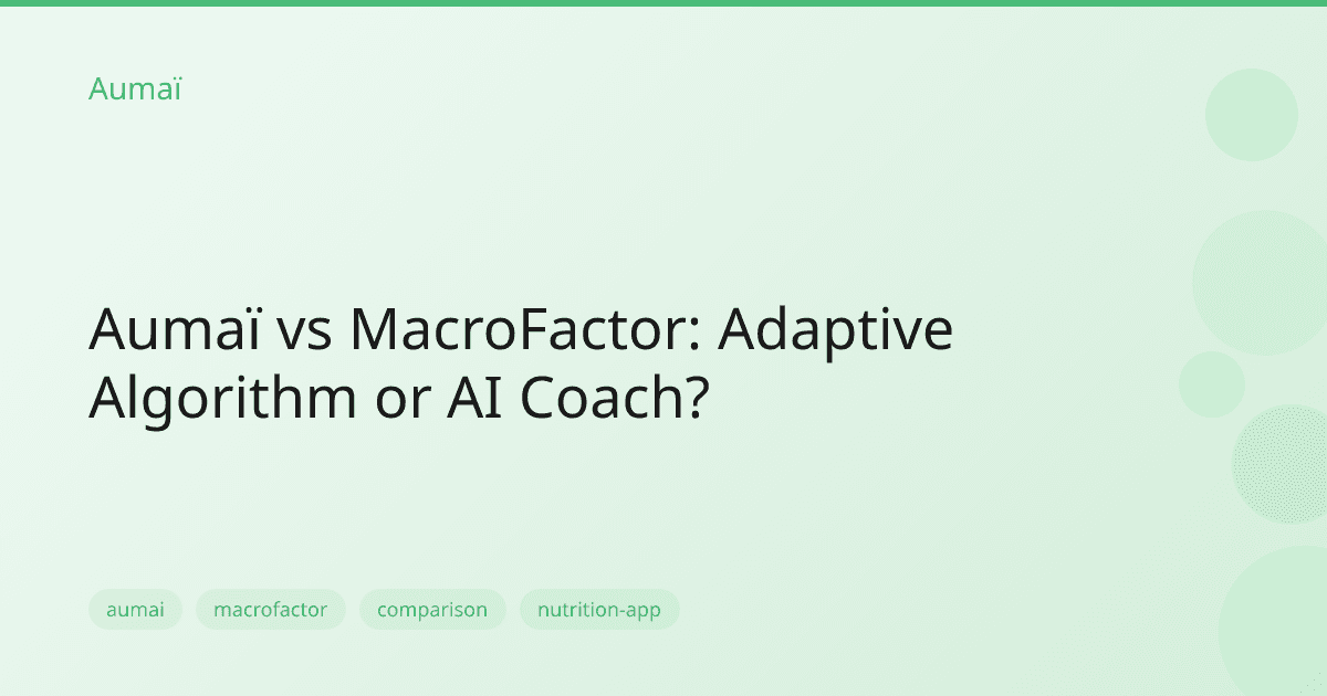 Aumaï vs MacroFactor: Adaptive Algorithm or AI Coach?