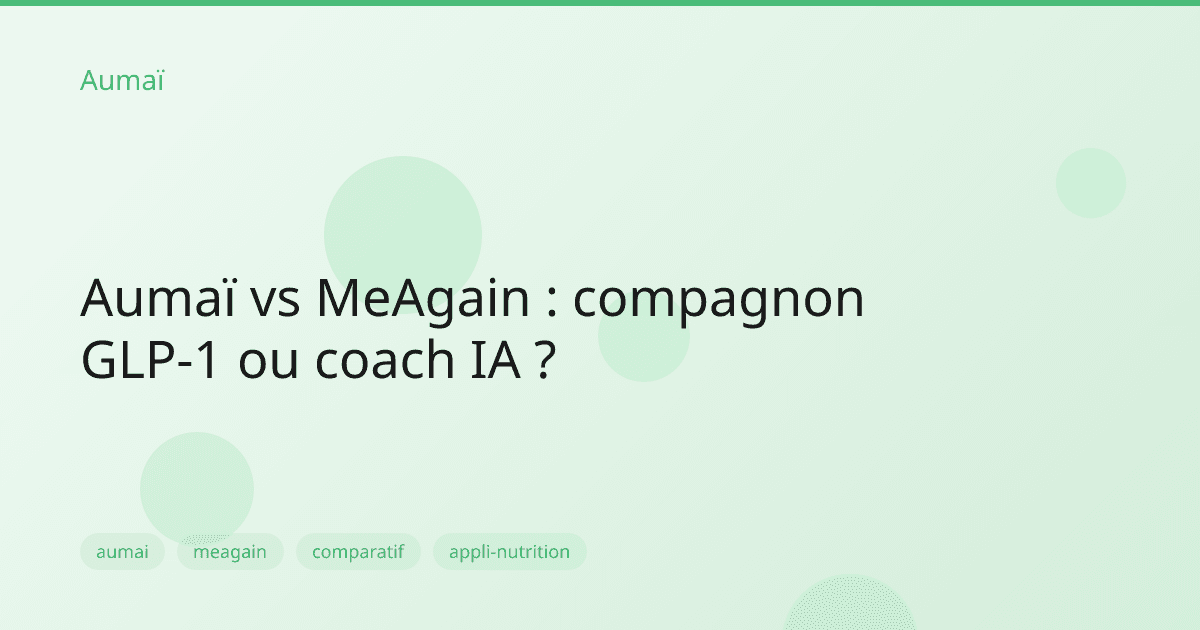 Aumaï vs MeAgain : compagnon GLP-1 ou coach IA ?