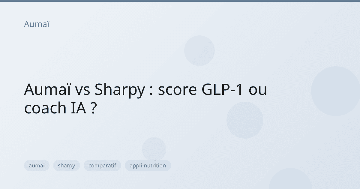 Aumaï vs Sharpy : score GLP-1 ou coach IA ?