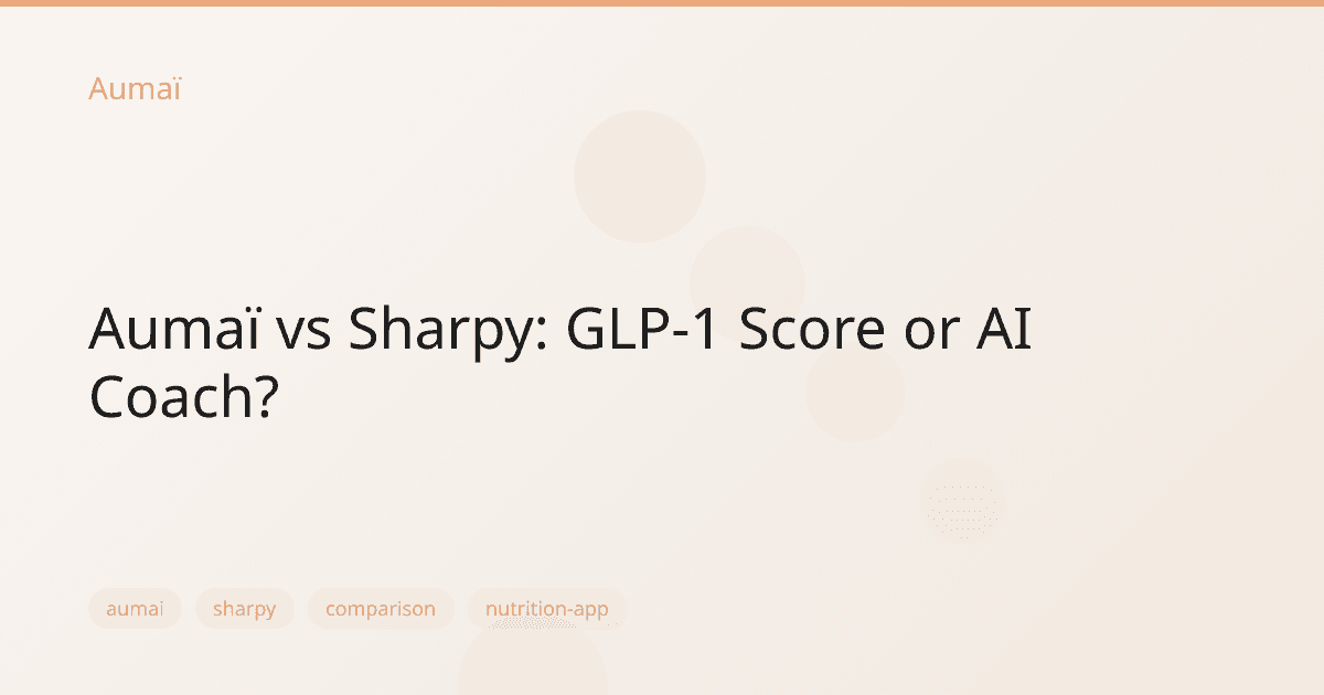 Aumaï vs Sharpy: GLP-1 Score or AI Coach?