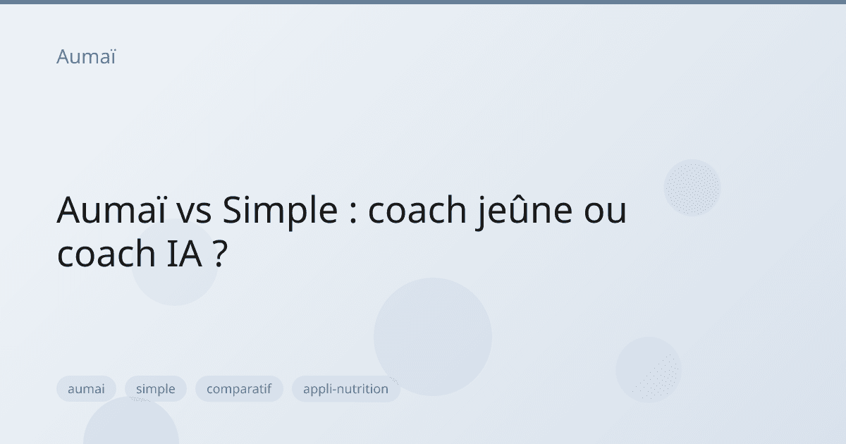 Aumaï vs Simple : coach jeûne ou coach IA ?