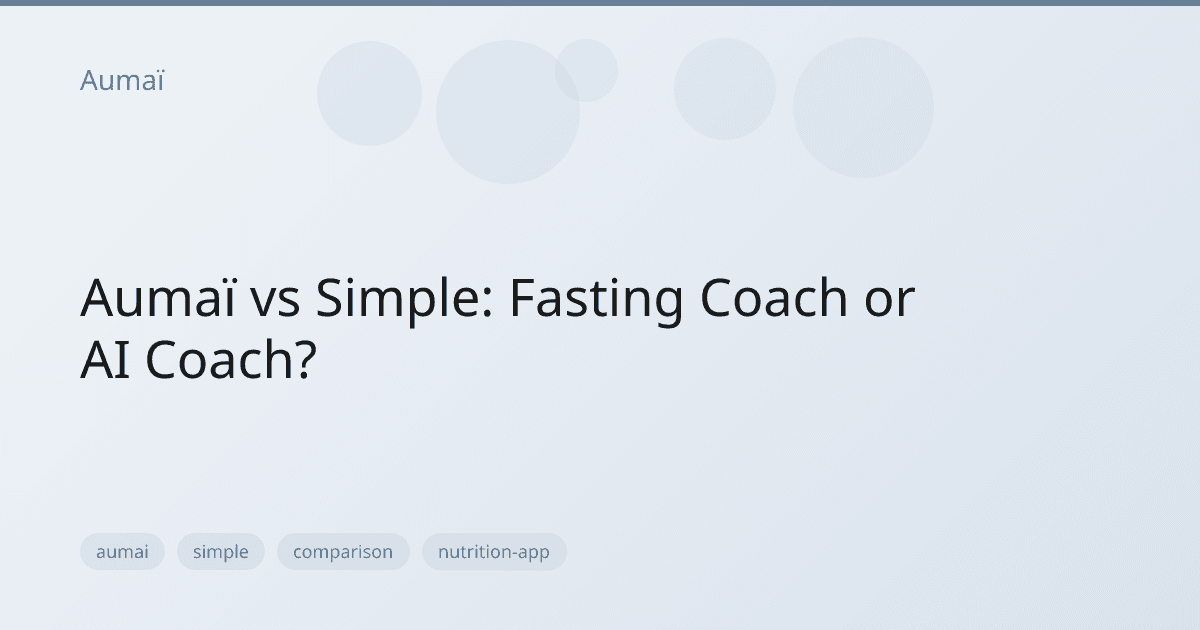 Aumaï vs Simple: Fasting Coach or AI Coach?