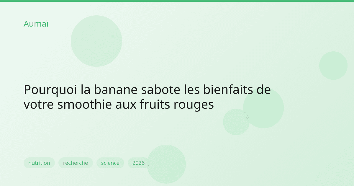 Pourquoi la banane sabote les bienfaits de votre smoothie aux fruits rouges