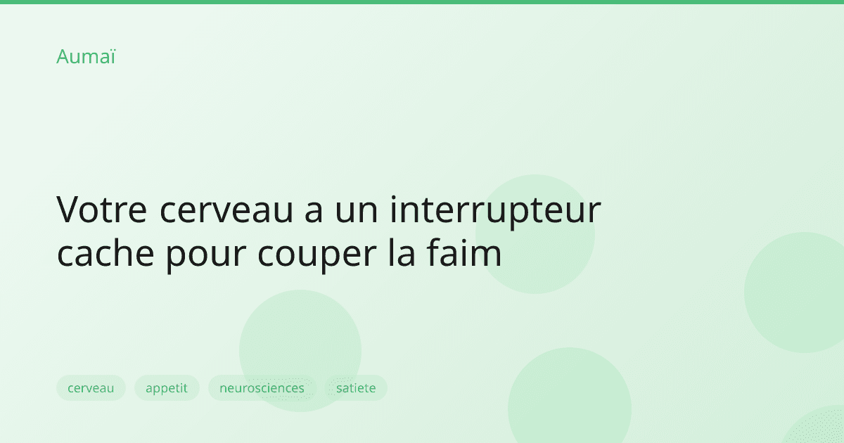 Votre cerveau a un interrupteur cache pour couper la faim
