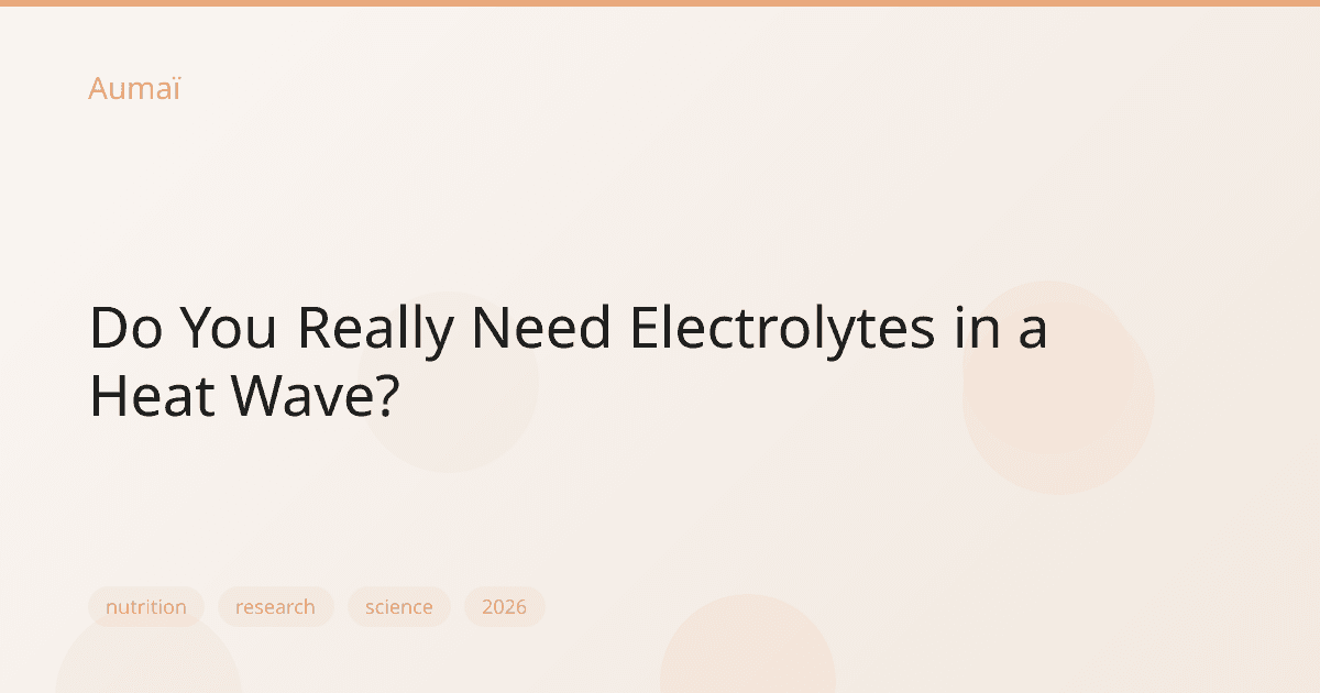 Do You Really Need Electrolytes in a Heat Wave?