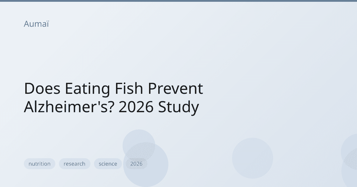 Does Eating Fish Prevent Alzheimer's? 2026 Study
