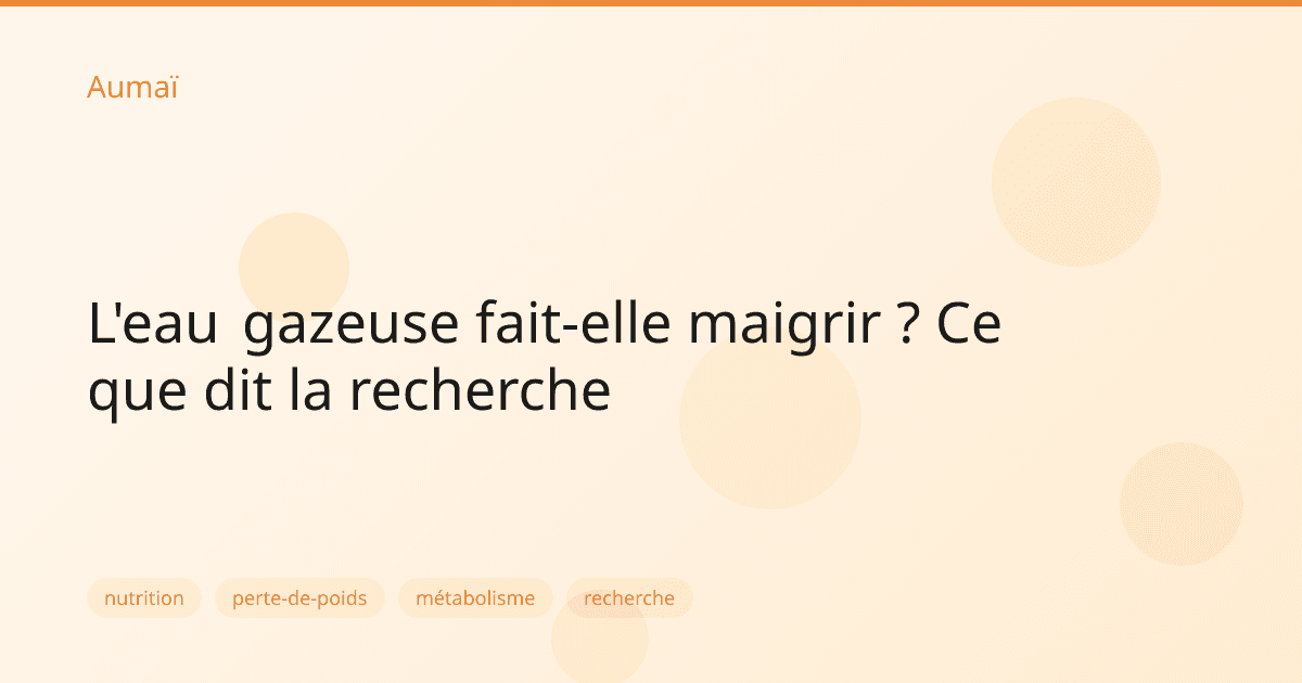 L'eau gazeuse fait-elle maigrir ? Ce que dit la recherche
