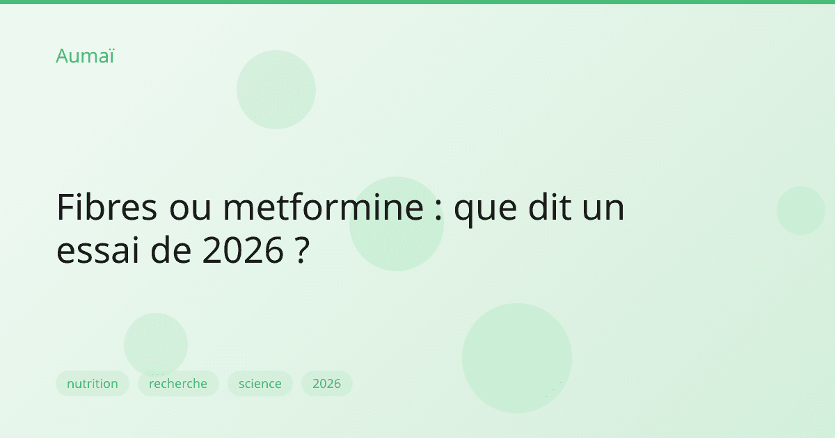 Fibres ou metformine : que dit un essai de 2026 ?