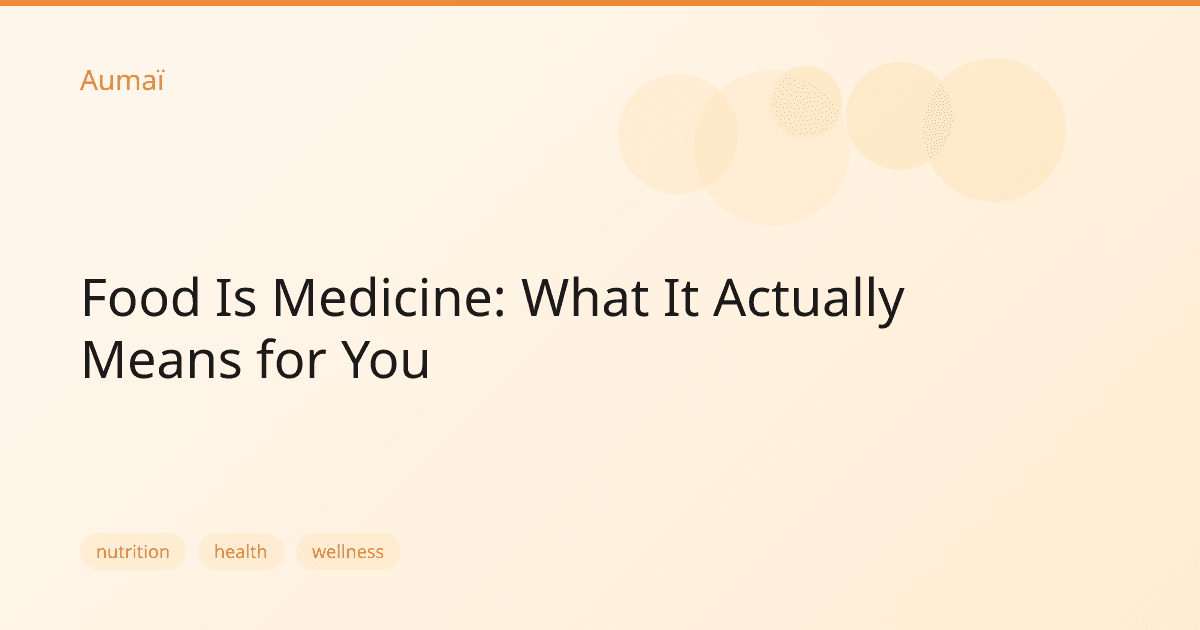 Food Is Medicine: What It Actually Means for You