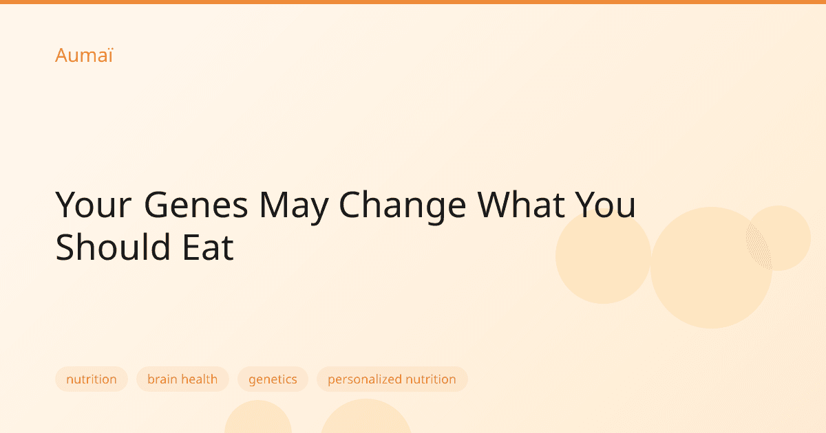 Your Genes May Change What You Should Eat