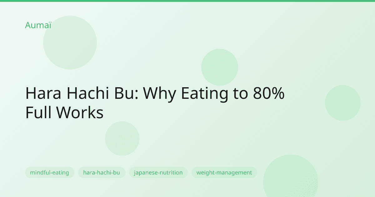 Hara Hachi Bu: Why Eating to 80% Full Works