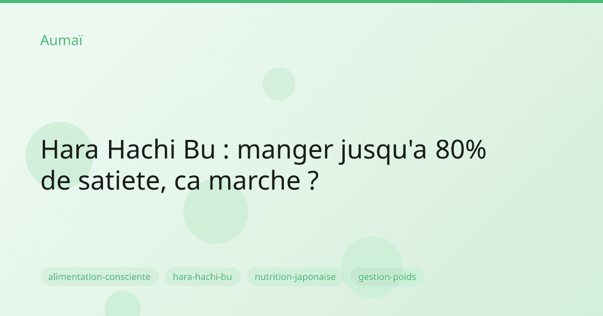 Hara Hachi Bu : manger jusqu'a 80% de satiete, ca marche ?