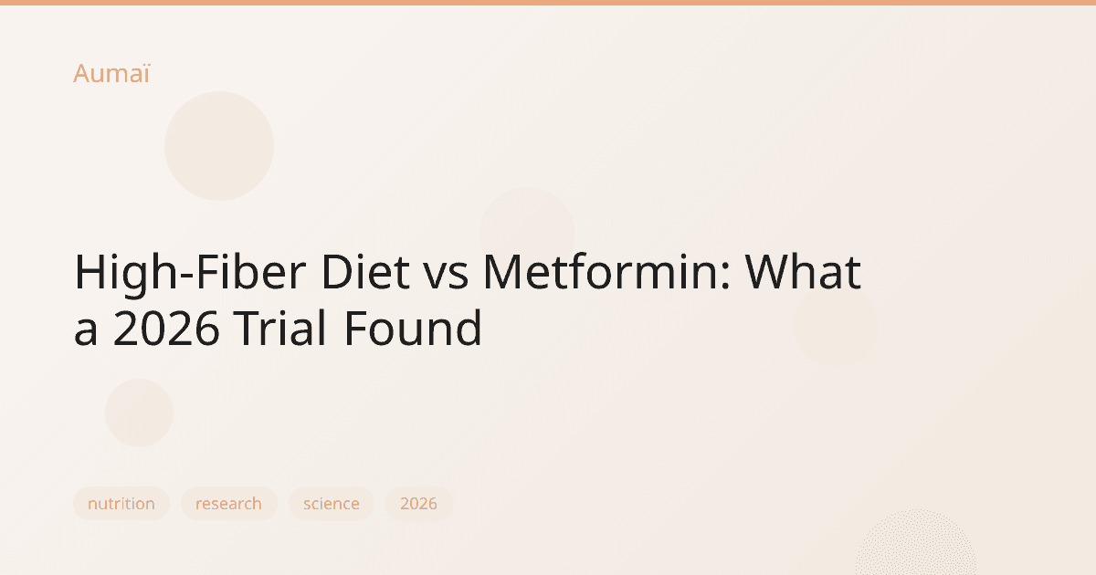 High-Fiber Diet vs Metformin: What a 2026 Trial Found