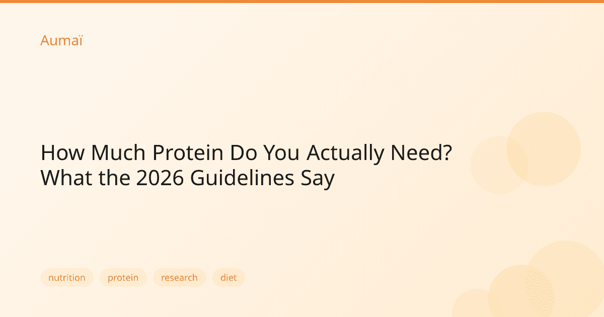 How Much Protein Do You Actually Need? What the 2026 Guidelines Say