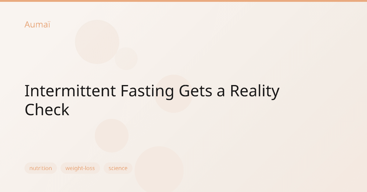 Intermittent Fasting Gets a Reality Check