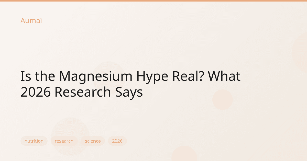 Is the Magnesium Hype Real? What 2026 Research Says