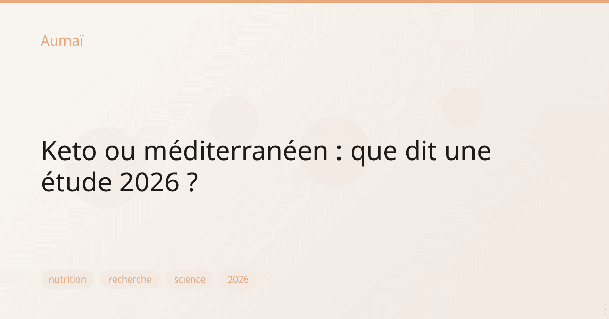 Keto ou méditerranéen : que dit une étude 2026 ?