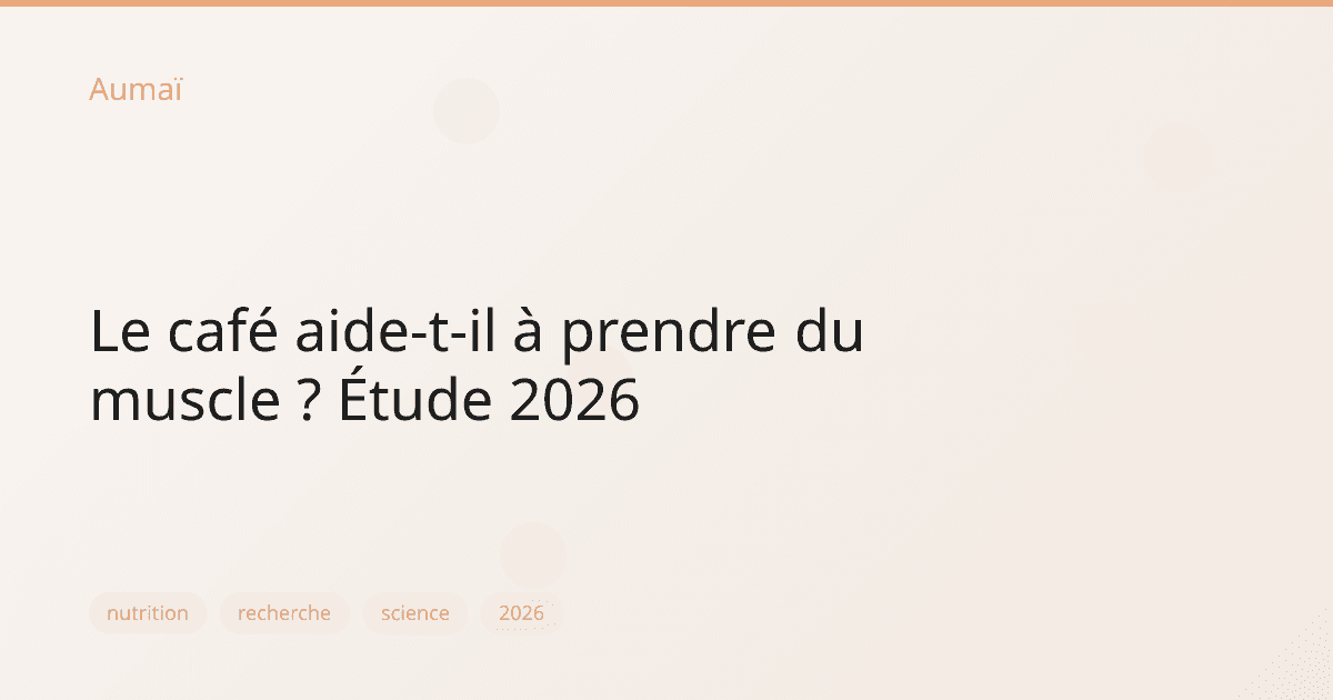 Le café aide-t-il à prendre du muscle ? Étude 2026