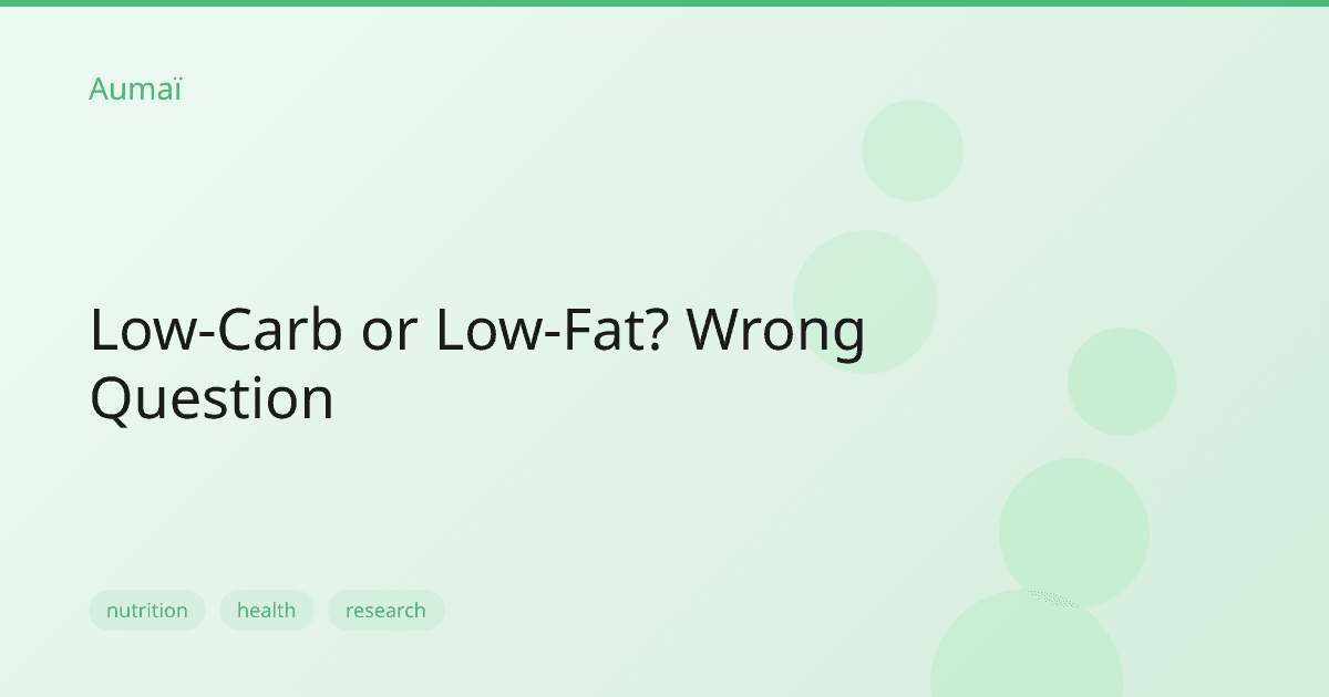 Low-Carb or Low-Fat? Wrong Question