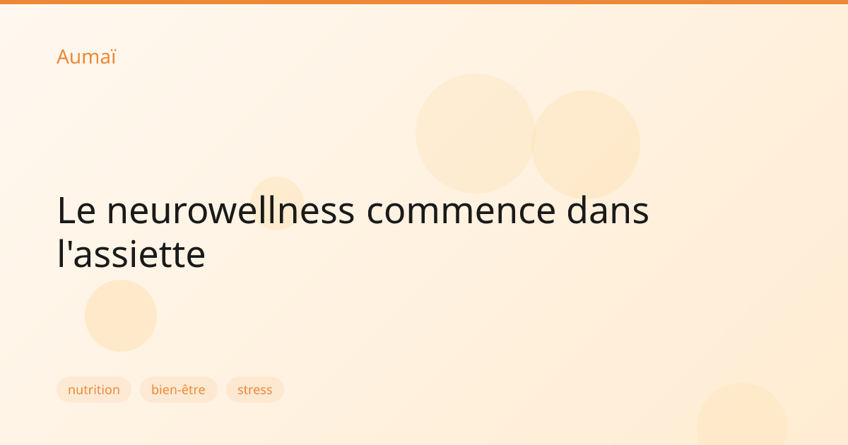 Le neurowellness commence dans l'assiette