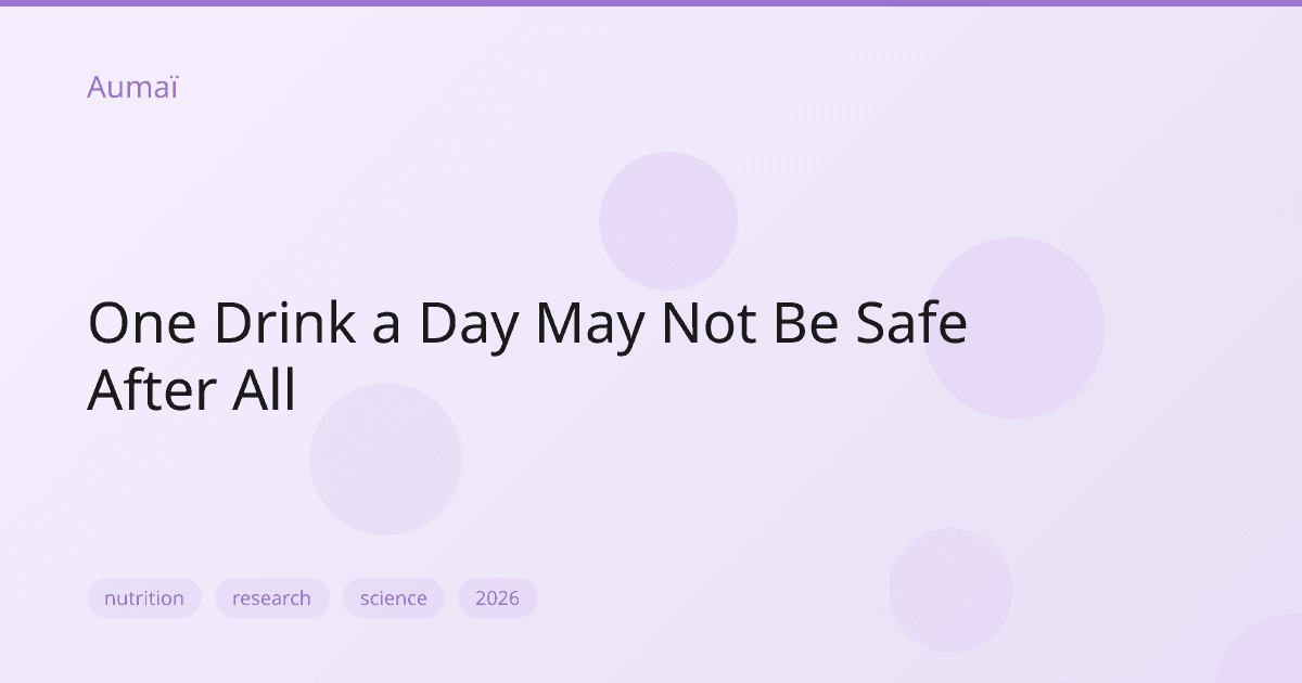 One Drink a Day May Not Be Safe After All