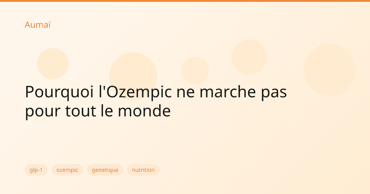 Pourquoi l'Ozempic ne marche pas pour tout le monde