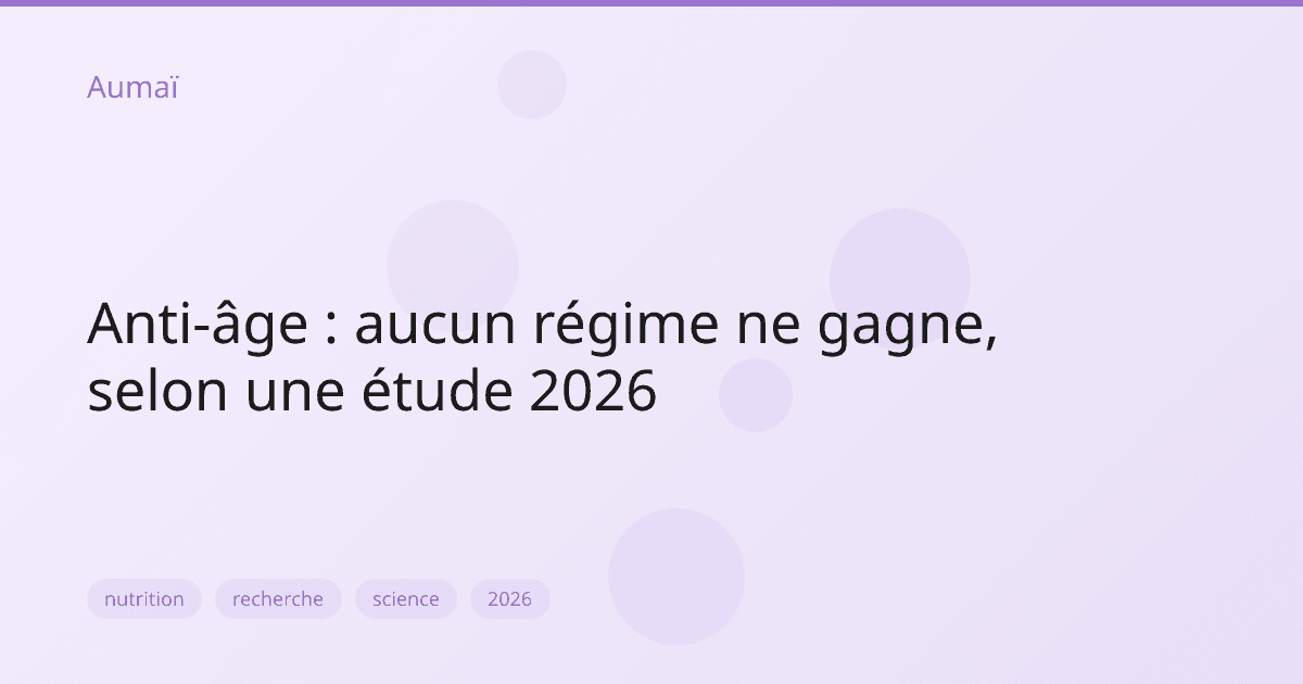 Anti-âge : aucun régime ne gagne, selon une étude 2026
