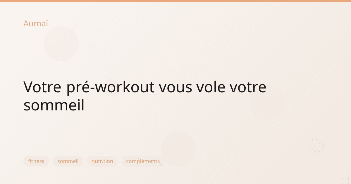 Votre pré-workout vous vole votre sommeil