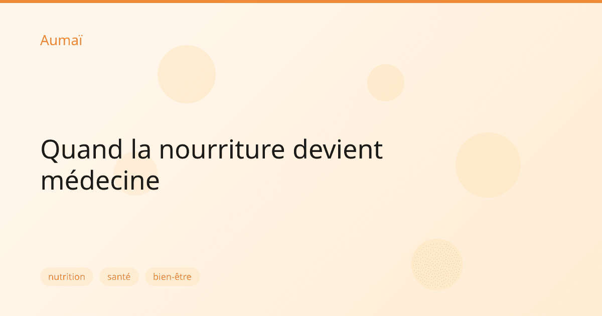 Quand la nourriture devient médecine