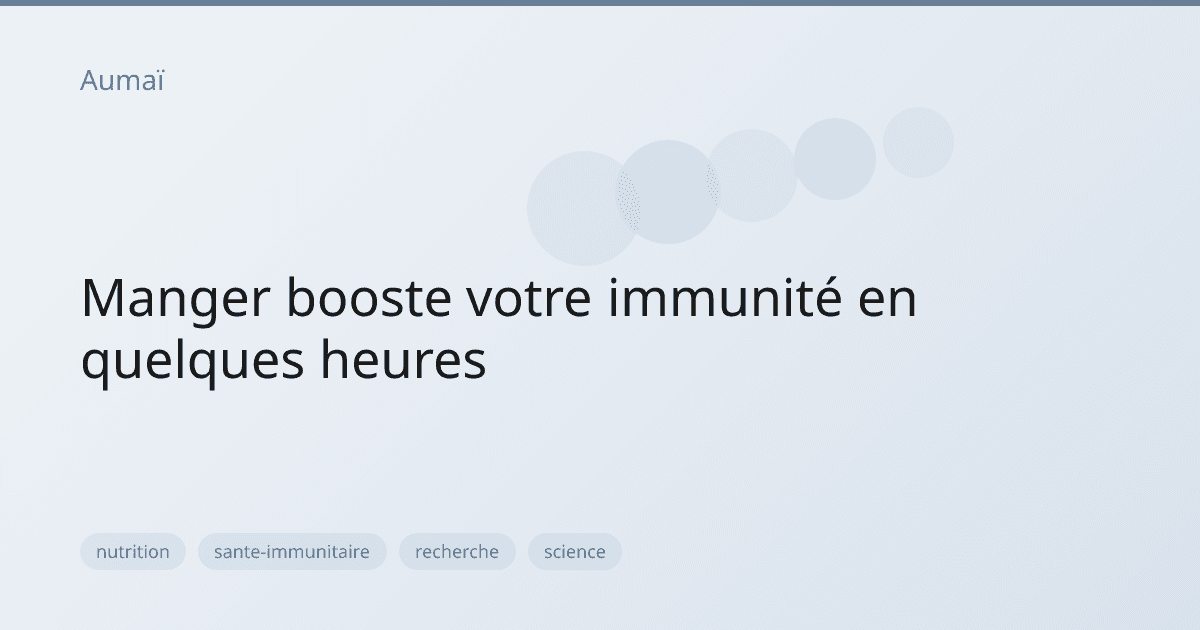 Manger booste votre immunité en quelques heures