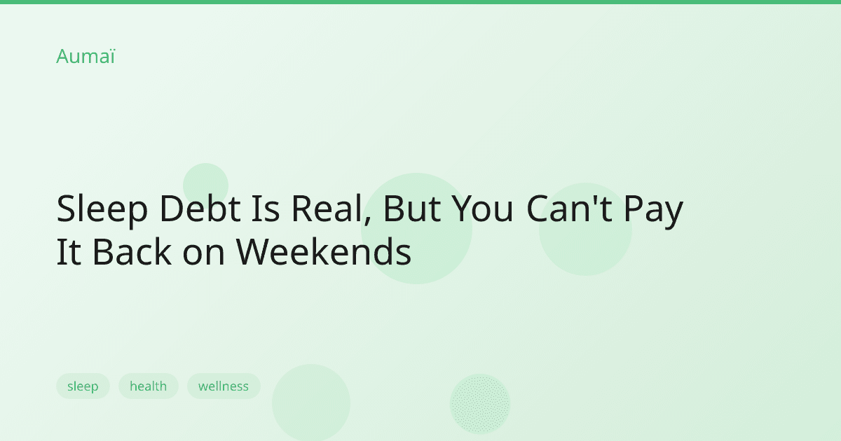 Sleep Debt Is Real, But You Can't Pay It Back on Weekends