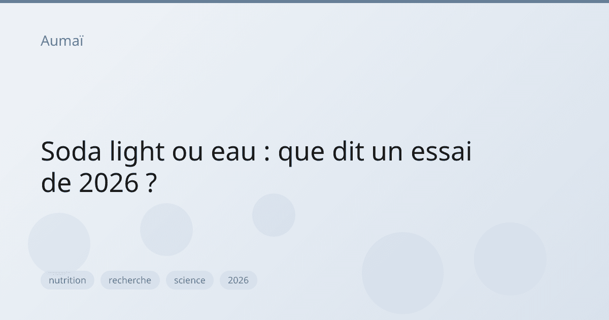 Soda light ou eau : que dit un essai de 2026 ?