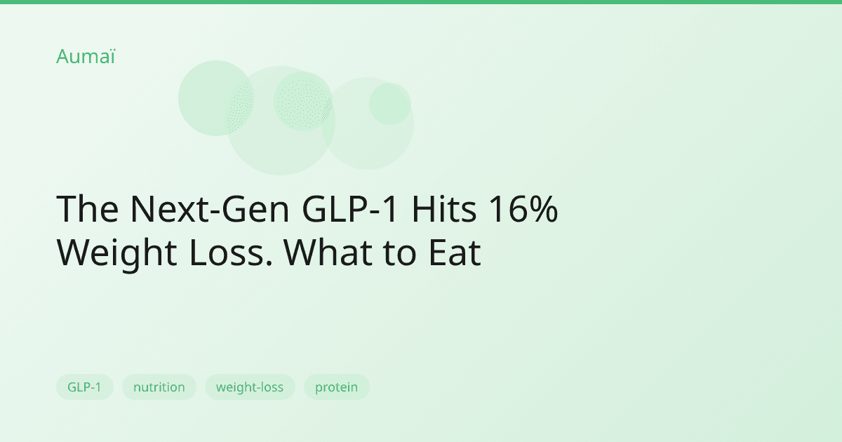 The Next-Gen GLP-1 Hits 16% Weight Loss. What to Eat