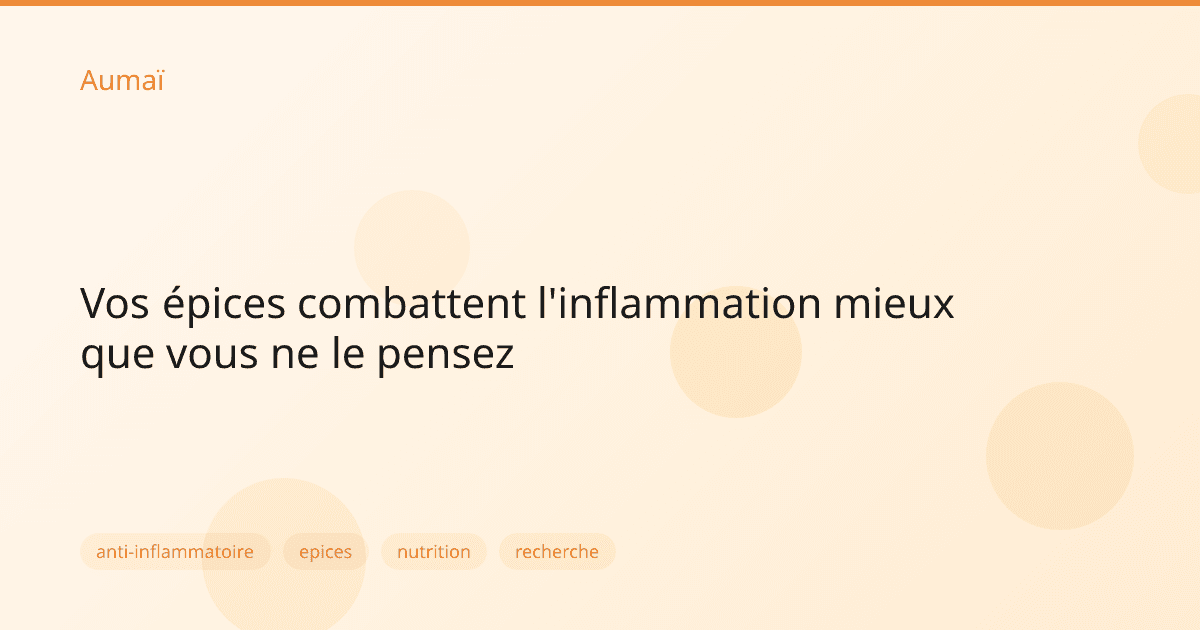 Vos épices combattent l'inflammation mieux que vous ne le pensez