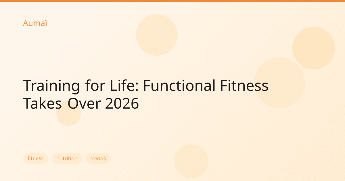 Training for Life: Functional Fitness Takes Over 2026